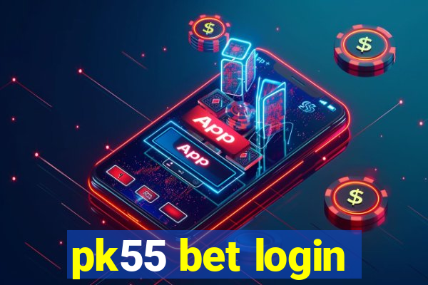 pk55 bet login